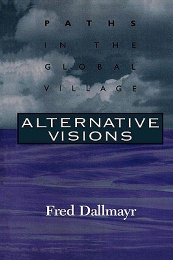 alternative visions,paths in the global village
