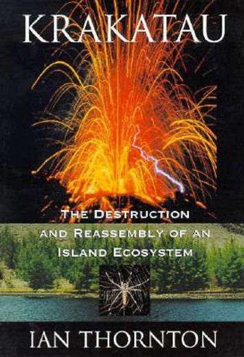 krakatau,the destruction and reassembly of an island ecosystem