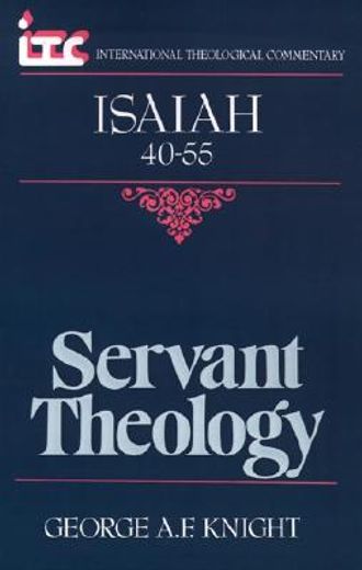 servant theology,a commentary on the book of isaiah 40-55 (en Inglés)