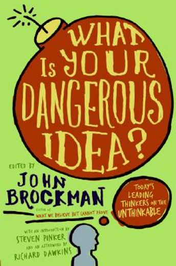 what is your dangerous idea?,today´s leading thinkers on the unthinkable (in English)