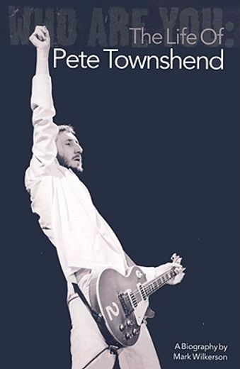 who are you,the life of pete townshend (en Inglés)