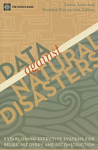 data against natural disasters,establishing effective systems for relief, recovery, and reconstruction