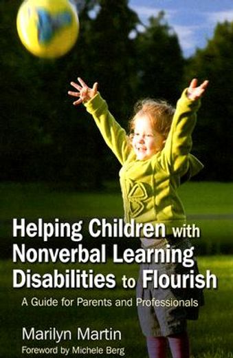 helping children with nonverbal learning disabilities to flourish,a guide for parents and professionals