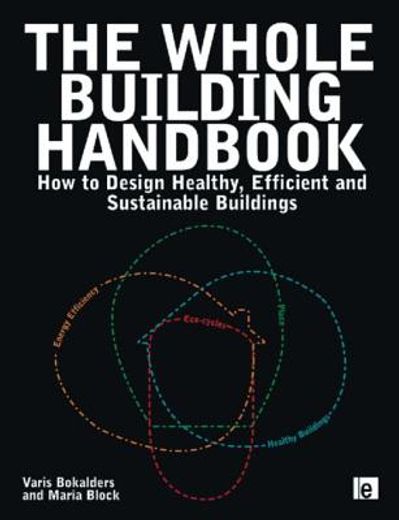 The Whole Building Handbook: How to Design Healthy, Efficient and Sustainable Buildings