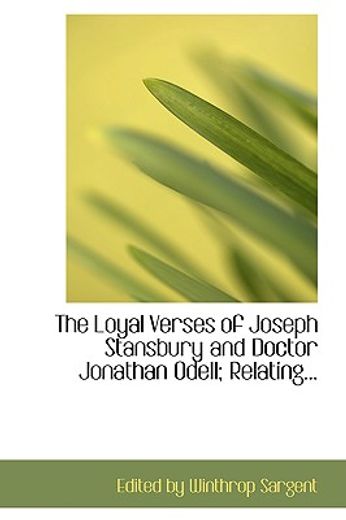loyal verses of joseph stansbury and doctor jonathan odell; relating...