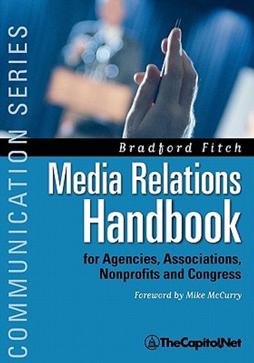 media relations handbook: for agencies, associations, nonprofits and congress - the big blue book