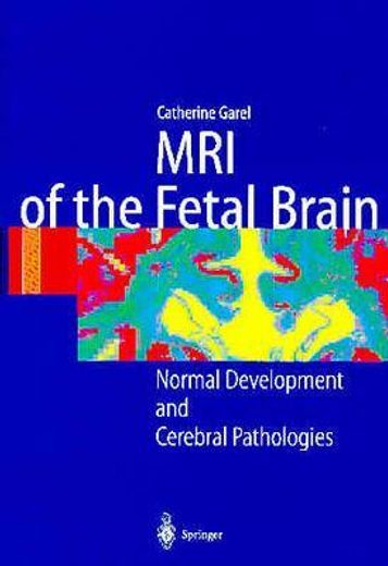mri of the fetal brain,normal development and cerebral pathologies