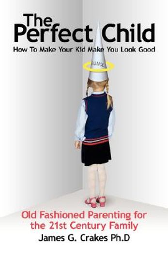 the perfect child: how to make your kid