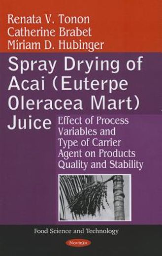 spray drying of acai (euterpe oleracea mart) juice,effect of process variables and type of carrier agent on products quality and stability