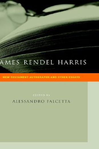 james rendel harris,new testament autographs and other essays