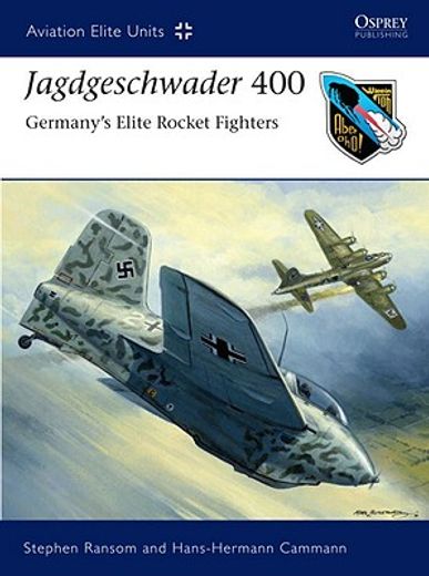 Jagdgeschwader 400: Germany's Elite Rocket Fighters (en Inglés)