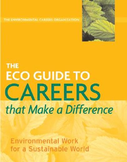 The Eco Guide to Careers That Make a Difference: Environmental Work for a Sustainable World (en Inglés)
