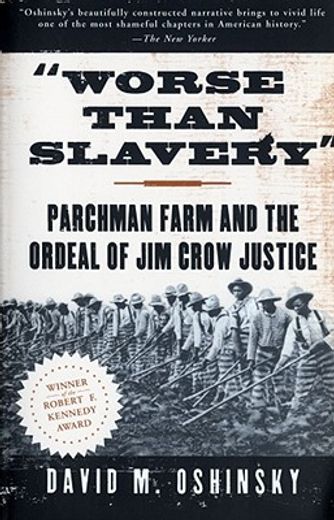 "worse than slavery",parchman farm and the ordeal of jim crow justice (en Inglés)