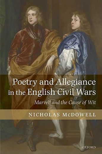 poetry and allegiance in the english civil wars,marvell and the cause of wit