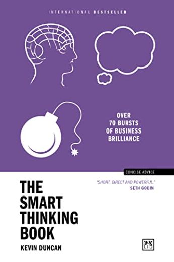 The Smart Thinking Book: Over 70 Bursts of Business Brilliance (Concise Advice)