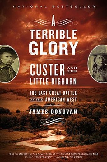 a terrible glory,custer and the little bighorn--the last great battle of the american west (in English)