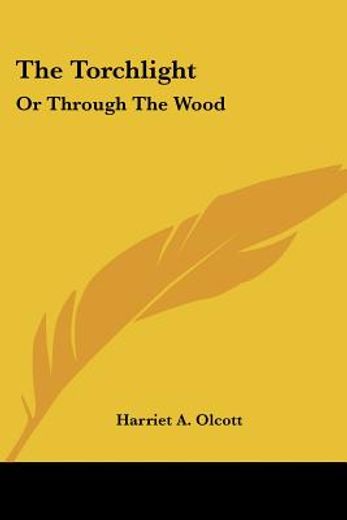 the torchlight: or through the wood