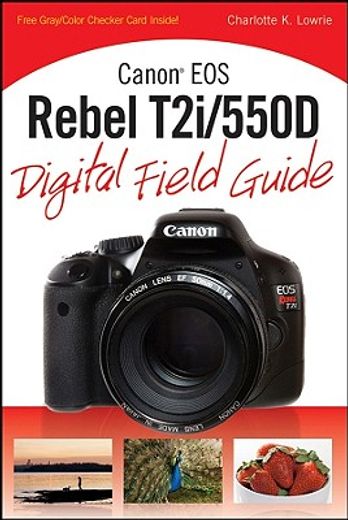 canon eos rebel t2i / 550d digital field guide