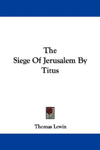 the siege of jerusalem by titus