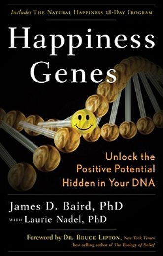 Happiness Genes: Unlock the Positive Potential Hidden in Your DNA (en Inglés)