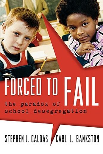 forced to fail,the paradox of school desegregation
