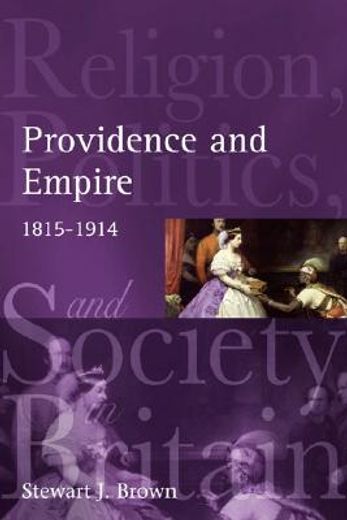 providence and empire,religion, politics and society in the united kingdom, 1815-1914