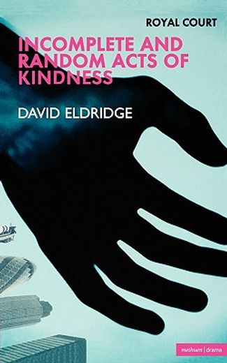 royal court theatre presents incomplete and  random acts of kindness