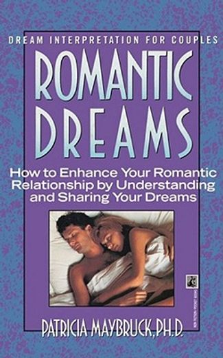 romantic dreams,how to enhance your intimate relationship by understandin and sharing your dreams