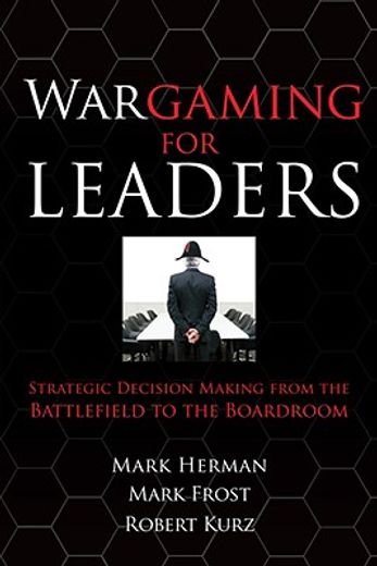 wargaming for leaders,strategic decision making from the battlefield to the boardroom