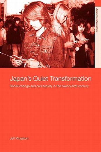 japan´s quiet transformation,social change and civil society in the twenty-first century