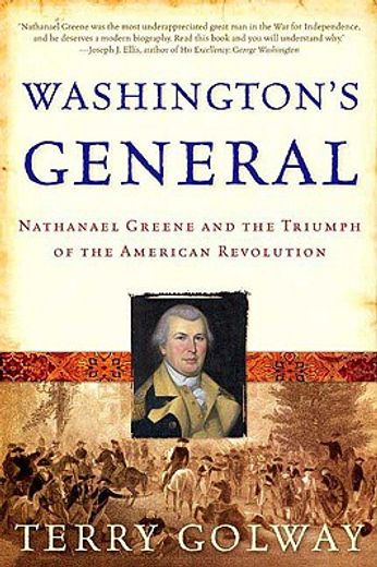 washington´s general,nathanael greene and the triumph of the american revolution (en Inglés)
