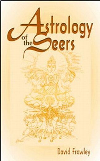 astrology of the seers,a guide to vedic/hindu astrology