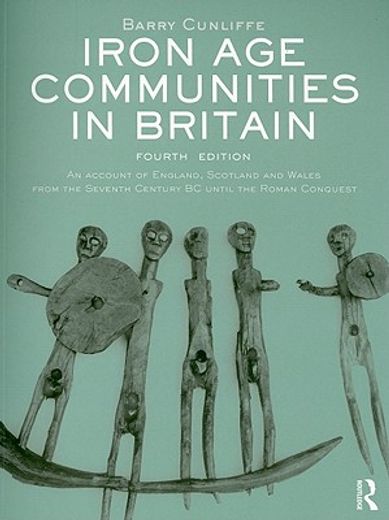 iron age communities in britain,an account of england, scotland and wales from the seventh century bc until the roman conquest