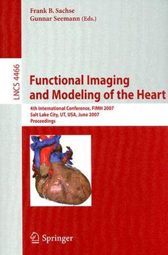 functional imaging and modeling of the heart,4th international conference, fimh 2007 salt lake city, ut, usa, june 7-9, 2007, proceedings