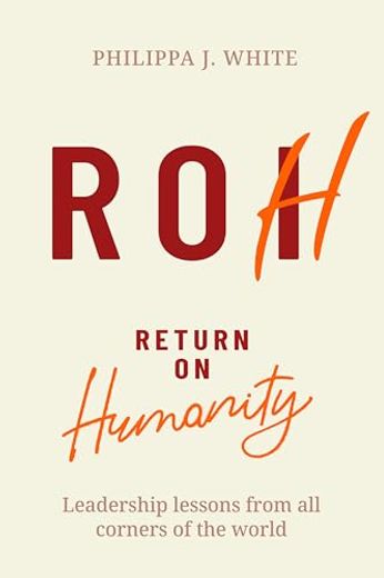Return on Humanity: Leadership Lessons From all Corners of the World (in English)