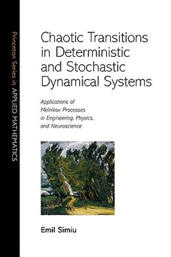 chaotic transitions in deterministic and stochastic dynamical systems,applications of melnikov processes in engineering, physics, and neuroscience