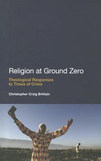 religion at ground zero,theological responses to times of crisis