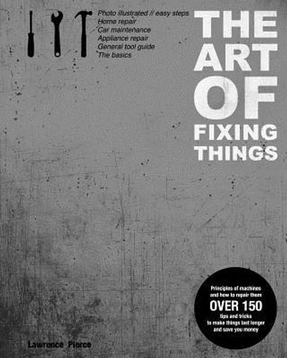 the art of fixing things, principles of machines, and how to repair them