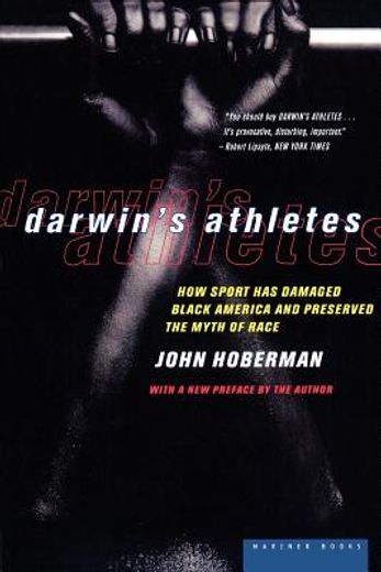 darwin´s athletes,how sport has damaged black america and preserved the myth of race (en Inglés)