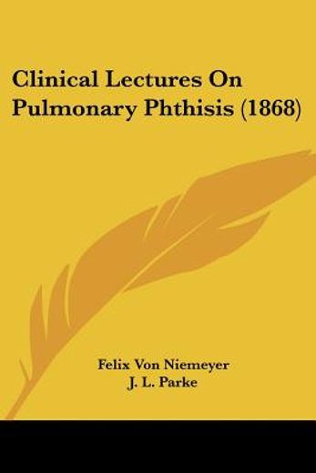 clinical lectures on pulmonary phthisis