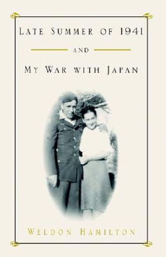 late summer of 1941 and my war with japan