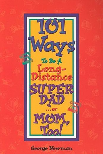 101 ways to be a long-distance super-dad... or mom, too!