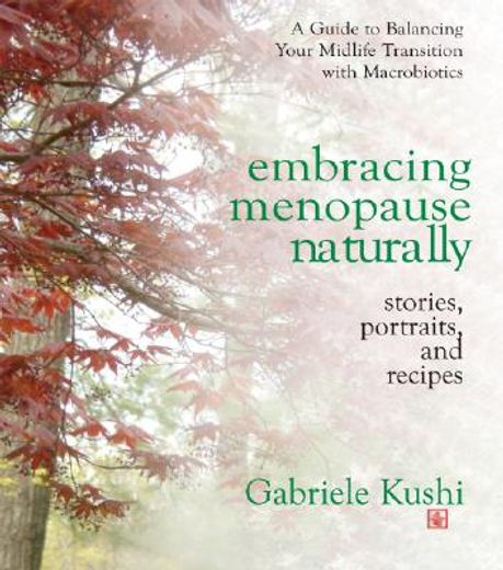 embracing menopause naturally,stories, portraits, and recipes