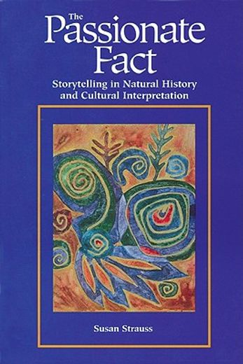 Passionate Fact: Storytelling in Natural History and Cultural Interpretation (in English)