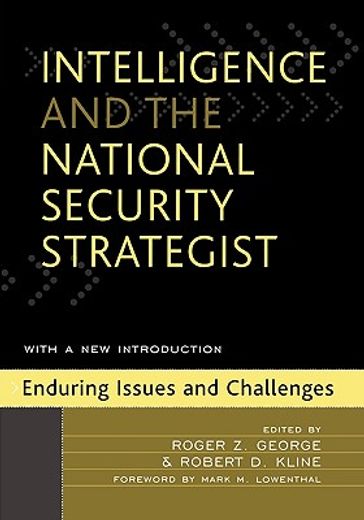 intelligence & the national security strategist: enduring issues and challenges