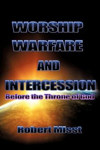 worship, warfare & intercession (en Inglés)