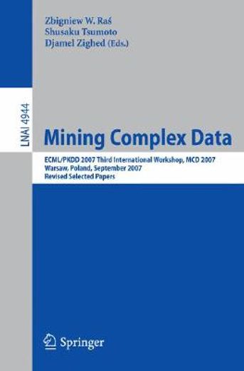 mining complex data,ecml/pkdd 2007 third international workshop, mdc 2007, warsaw, poland, september 17-21, 2007, revise