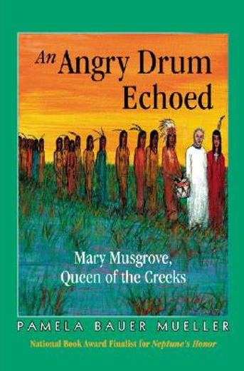 an angry drum echoed,mary musgrove, queen of the creeks