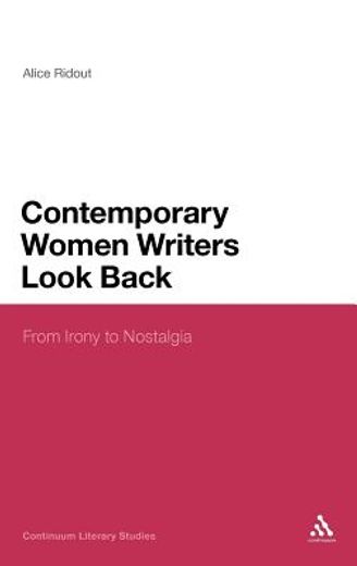 contemporary women writers look back,from irony to nostalgia