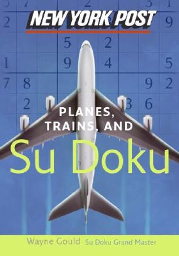 new york post planes, trains, and sudoku,the official utterly addictive number-placing puzzle (in English)